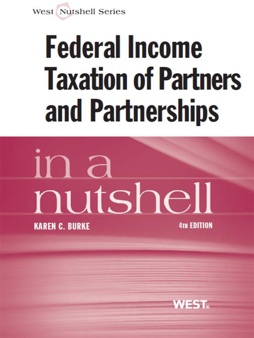 Title details for Burke's Federal Income Taxation of Partners and Partnerships in a Nutshell, 4th by Karen Burke - Available